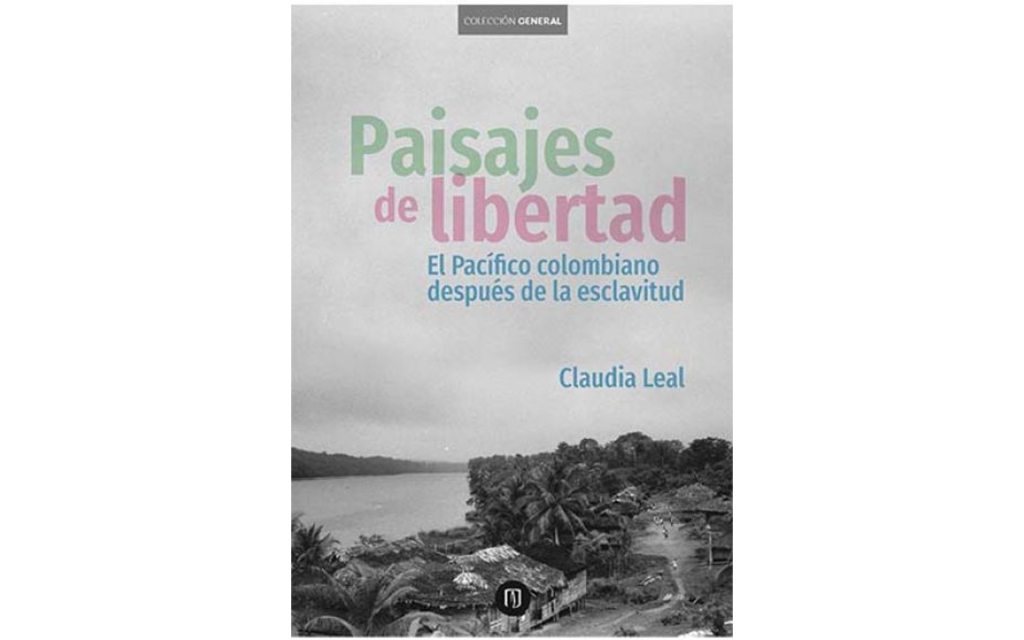 Paisajes de libertad es un libro que explora la historia del Pacífico colombiano y la búsqueda de la libertad de las personas esclavizadas a través de la Historia Ambiental.